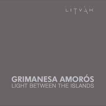 Grimanesa Amorós — LIGHT BETWEEN THE ISLANDS